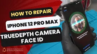 How to Repair an iPhone 12 Pro Max TrueDepth Camera and Fix Face ID