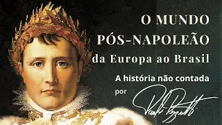 O mundo pós-Napoleão: da Europa ao Brasil