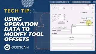 GibbsCAM Tech Tip: Using Operation Data to Modify Tool Offsets