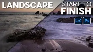 Landscape Start to Finish Edit in Lightroom (and Photoshop)