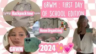 GRWM for the first day of school | 2024 Edition! (Backpack tour, glow up, organizing)