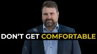 Don't Get Comfortable
