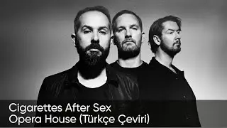Opera House - Cigarettes After Sex (Türkçe Çeviri)