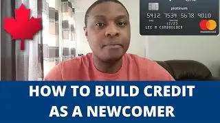 How to start building credit as a new immigrant in Canada | Credit Scores | 