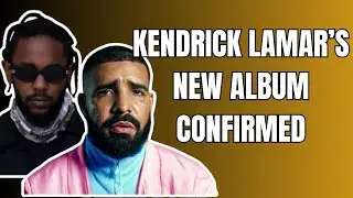 Kendrick Lamar Officially Confirmed His New Album and has Drake SHOOK