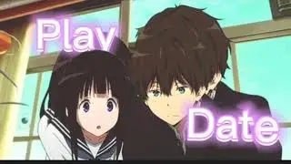Hyouka Oreki X Chitanda [Amv] Play date.