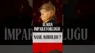 Alman İmparatorluğu Nasıl Kuruldu ? | 1871 Prusya - Fransa Savaşı