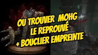 ELDEN RING - TUTO OÙ TROUVER MOHG LE REPROUVÉ + BOUCLIER EMPREINTE