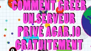 TUTO - COMMENT CRÉER UN SERVEUR PRIVÉ AGAR.IO GRATUITEMENT