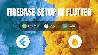 Setup Firebase in Flutter 2026 | Connect with Android, iOS & Web | Firebase Flutter
