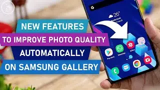 Quick and Easy Way to Improve Photo Quality on Samsung Smartphones Directly From Gallery Application