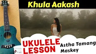 Khula Aakash | Ukulele Lesson| Astha Tamang Maskey| Nepali Song Ukulele Tutorial