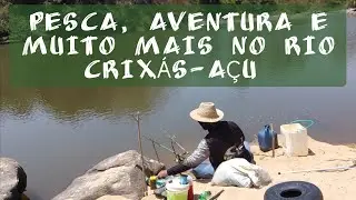 Pescaria de Curimbas no Rio Crixás-Açu | Aventura em Uirapuru