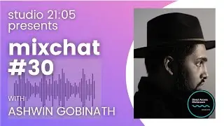 MixChat #30 : Ashwin Gobinath