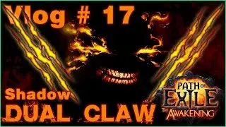 Vlog # 17 | PoE | Shadow Dual Claw Class Build | The Awakening