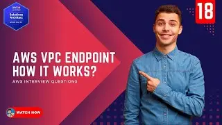 18 AWS Interview Question -  What is an AWS VPC Endpoint and How does it work