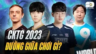DỰ ĐOÁN META ĐƯỜNG GIỮA TẠI CKTG 2023: CARRY HAY SUPPORT LÊN NGÔI?