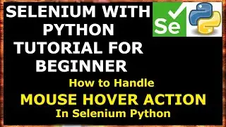 How to Handle Mouse hover Action in Selenium WebDriver with Python |Handle mouse actions
