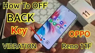 How to Off BACK KEY VIBRATION Oppo Reno 11F | back Key Vibration Off Setting Oppo Reno 11f