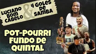Luciano Bom Cabelo e 4 Goles de Samba - Pot-Pourri Fundo de Quintal / Cléber Augusto