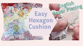Easy Hexagon Cushion Tutorial - English Paper Piecing without the paper! - Patchwork and Quilting
