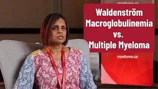 Myeloma Canada InfoVideo Series #35 - Waldenström macroglobulinemia