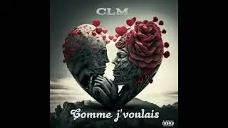 CLM - Comme J’voulais
