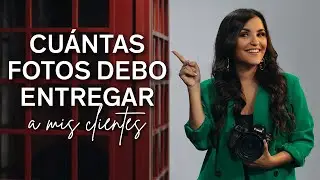 ¿CUÁNTAS FOTOS 📷 ENTREGAR A MIS CLIENTES? | Recomendación según rama fotográfica