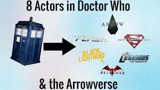 8 Doctor Who Actors in the Arrowverse