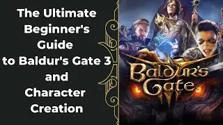 The Ultimate IN-DEPTH Beginner's Guide to Baldur's Gate 3 and Character Creation