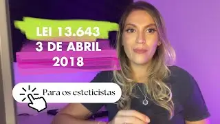 Lei 13.643 Lei dos esteticistas