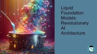 Liquid Foundation Models:Revolutionary AI Architecture