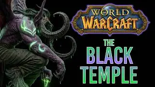 How Did Illidan End Up in the Black Temple? | World of Warcraft Lore | Vol.3/Ep.8