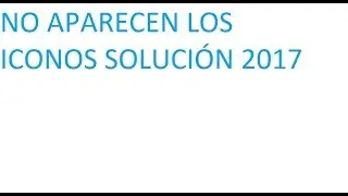 Solucionar el error no aparecen los iconos del escritorio windows 7/xp/8/8.1/10