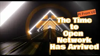 Pi Network Value | The Time to Open Mainnet has Arrived