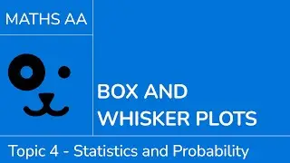 Box and whisker plots [IB Maths AA SL/HL]