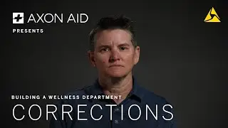 Axon Aid: Building a Wellness Department - Corrections
