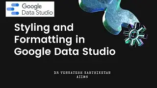 Styling and Formatting in Google Data Studio -HeDaL
