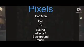 Pixels Pac Man - But it’s Sound Effects