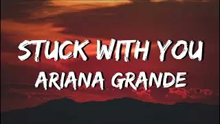 Ariana Grande, Justin Bieber - Stuck with U // Lyrics