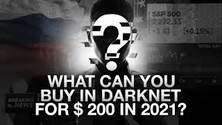 WHAT CAN YOU BUY IN DARKNET FOR $ 200 IN 2021