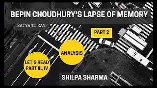 Class 8- Bepin Chaudhury's Lapse of Memory| Part 2| Summary| Explanation| In-depth Analysis
