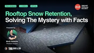 Rooftop Snow Retention, Solving The Mystery with Facts [Webinar]