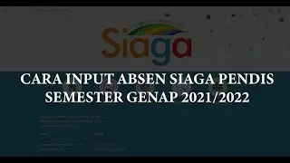 Cara input absen siaga pendis semester genap tahun pelajaran 2021/2022