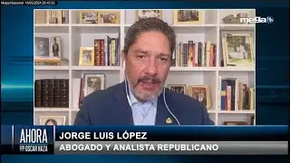 Ahora con Oscar Haza - Jorge Luis Lopez, Esq. 05/16/2024