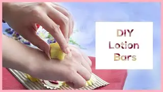 DIY Lotion Bars: How to make Nourishing Lotion Bars with Essential Oils