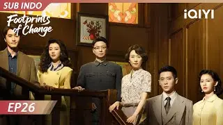 【INDO SUB】Footprints of Change EP26 | iQIYI Indonesia