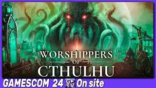 GC24 🎮 Worshippers of CTHULHU 🇬🇧 GamesCom24