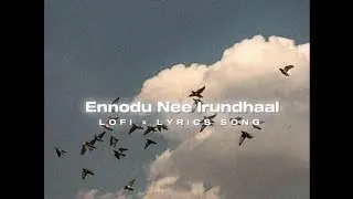 Ennodu Nee Irundhaal | song | Lofi | lyrics| interloperotf