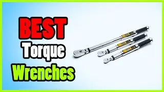 Best Torque Wrenches in 2023